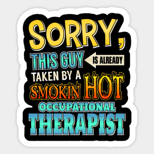 Sorry Already Taken By A Occupational Therapist Sticker